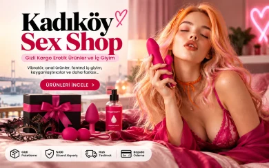 Kadıköy Sex Shop: Seks Oyuncakları, Gizli Teslimat ve Ürün Rehberi